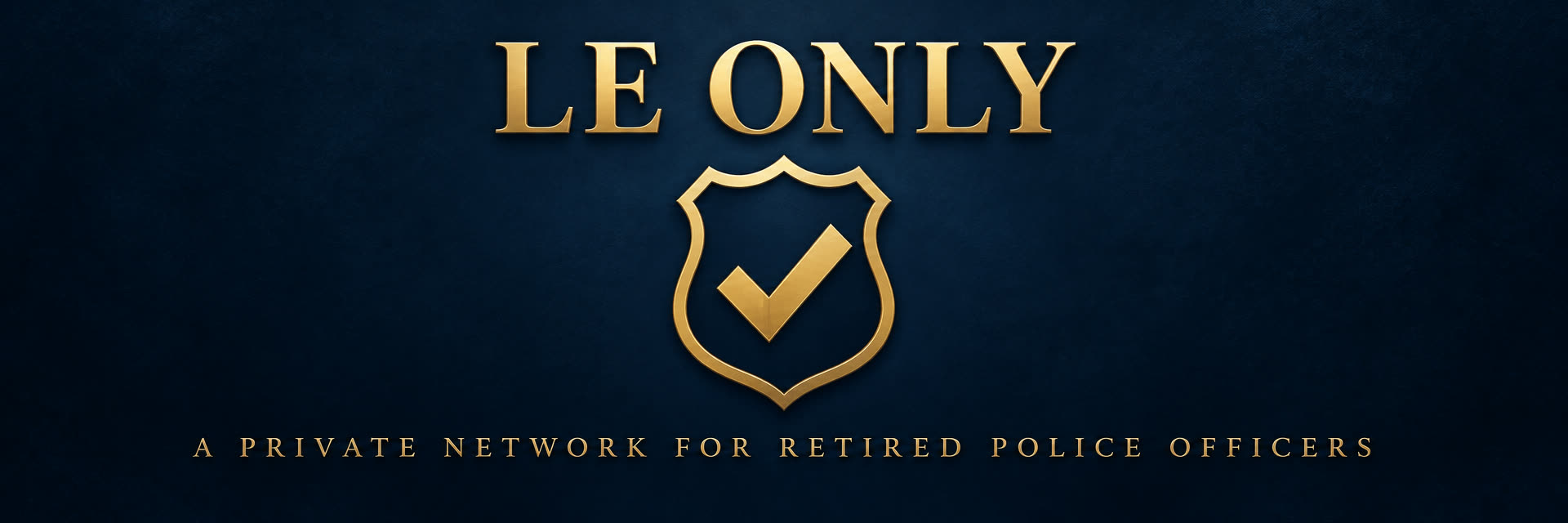 LE ONLY — a private network for retired police officers.